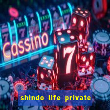 shindo life private server codes